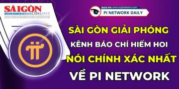 Sài Gòn Giải Phóng Cập Nhật Pi Network Chuẩn Xác Nhất Việt Nam
