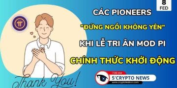 [5 Phút Crypto] – Pioneers “đứng ngồi không yên” khi Lễ tri ân MOD Pi chính thức khởi động