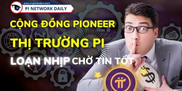 Cộng Đồng Và Thị Trường Pi Loạn Nhịp Chờ Tin Tốt