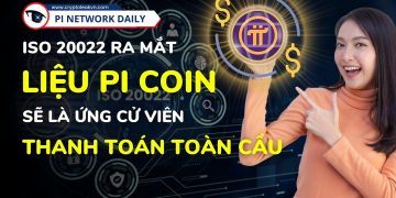 Pi Trở Thành Tiền Tệ Toàn Cầu Nhờ Vào Tiêu Chuẩn ISO 20022?