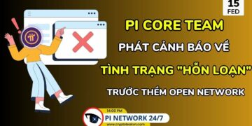[Pi Network 24/7] PCT phát cảnh báo về tình trạng “hỗn loạn” trước thềm Open Network