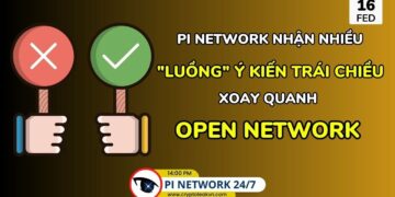 [Pi Network 24/7] Pi Network nhận nhiều “luồng” ý kiến trái chiều xoay quanh Open Network