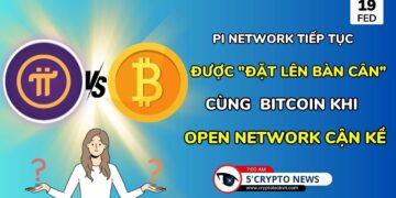 [5 Phút Crypto] -Pi Network tiếp tục được “đặt lên bàn cân” cùng Bitcoin khi Open Network cận kề