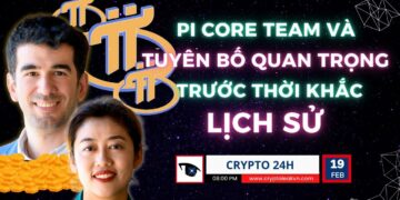 [Crypto 24h] – Pi Core Team Và Tuyên Bố Quan Trọng Trước Thời Khắc Lịch Sử