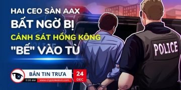 [Bản tin trưa] – Hai CEO Sàn AAX Bất Ngờ Bị Cảnh Sát Hồng Kông “Bế” Vào Tù