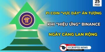 [5 Phút Crypto] -Pi Coin “vực dậy” ấn tượng khi “hiệu ứng” Binance ngày càng lan rộng