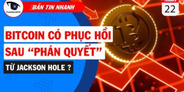 Bitcoin Có Phục Hồi Sau “Phán Quyết” Từ Jackson Hole?