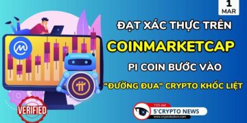 [5 Phút Crypto] – Đạt xác thực trên CoinMarketCap – Pi Coin bước vào “đường đua” Crypto khốc liệt