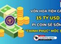 [5 Phút Crypto] – Vốn hoá tiệm cận 15 tỷ USD – Pi Coin sẽ sớm “chinh phục” mốc 10$?