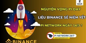 [Pi Network 24/7] Nguyện Vọng Pi Day: Liệu Binance Sẽ Niêm Yết Pi Network Ngày 14/3?
